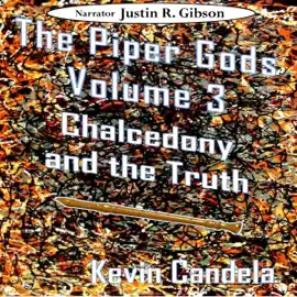 Chalcedony and the Truth: The Piper Gods, Volume 3 (Unabridged)