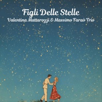 Figli Delle Stelle - Single - Massimo Faraò Trio & Valentina Mattarozzi