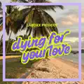 Dying For Your Love