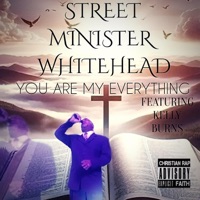 You Are My Everything (feat. Kelly Burns) - Single - Street Minister Whitehead