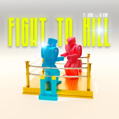 Fight to Kill (feat. JXRGE & Kj Kemp) - Single