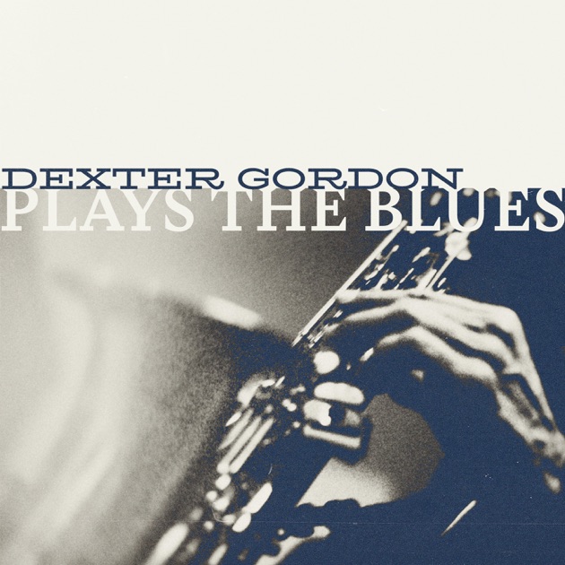 Plays the Blues - Album by Dexter Gordon - Apple Music