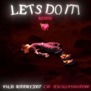LETS DO IT! RMX (feat. cW - JesusLuvsShadow - Roddry2007) - Single