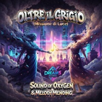 Oltre il Grigio (Missione di Luce) (feat. Melody Mending) - Single - Sound of Oxygen