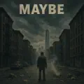 Maybe