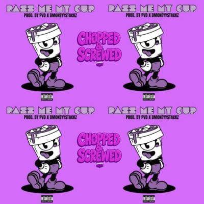 Pass Me My Cup (Chopped & Screwed Remix) - Single