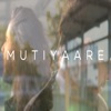 Mutiyaare - Single