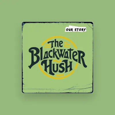 Listen to The Blackwater Hush, watch music videos, read bio, see tour dates & more!