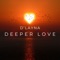 Deeper Love (Vincent Kwok Radio Mix) - D'Layna lyrics