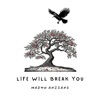 Life Will Break You - Single