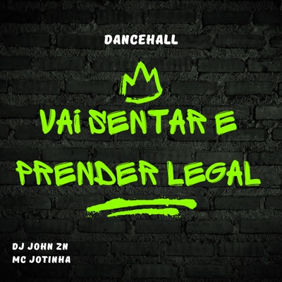 Vai Sentar e Prender Legal Dancehall - Single