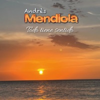 Todo tiene sentido - Single - Andrés Mendiola