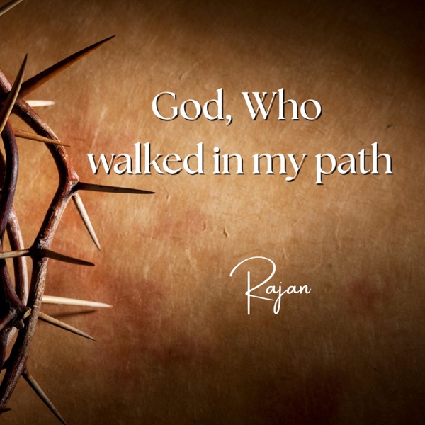 God, Who walked in my path