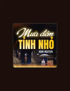 Hör dir Nam Nguyen an, schau dir Musikvideos an, lies die Biografie, finde Tourdaten und mehr!