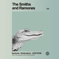 The Smiths and Ramones (feat. JON?DOE & Rokbottom) - Single - Sankofa