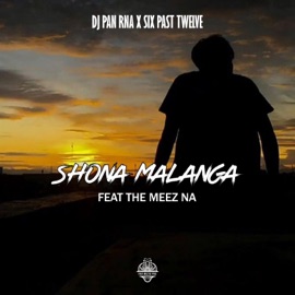 Shona Malanga (feat. Six Past Twelve & The Meez NA) DJ PAN RNA
