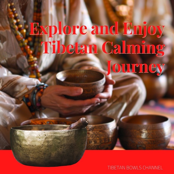 Explore and Enjoy Tibetan Calming Journey
