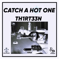 CATCH A HOT ONE - Single - TH1RT33N