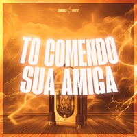 To Comendo Sua Amiga - Single - Mc Mendes 011 & DJ LZ Mtodiado