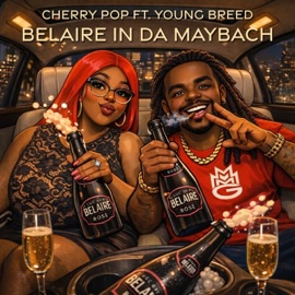 Belaire In Da Maybach (feat. Cherry Pop & Young Breed) Universal Belaire Sippers
