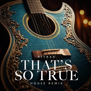 That's so True (House Remix)