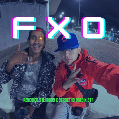 F X O (feat. Ilhados & Dj One Six) - Single