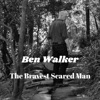 The Bravest Scared Man