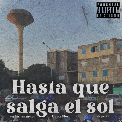 Hasta que salga el sol (feat. Alan Samuel, Cero Slen & Jquiel) - Single