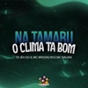 Na Tamaru o Clima Ta Bom - Single