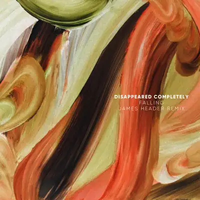 Listen to Falling (James Header Remix) - Single by Disappeared Completely