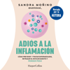 Adiós a la inflamación - Sandra Moñino
