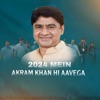 Akram Khan 2024 Mein Akram Khan Hi Aavega 2024 Mein Akram Khan Hi Aavega - Single