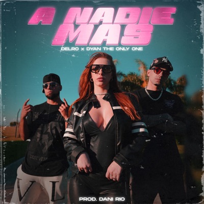 A nadie mas (feat. Dyan "the only one" & Dani Rio) - Single