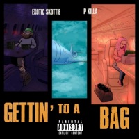 Gettin' To A Bag (feat. P KILLA) - Single - Exotic Skottie