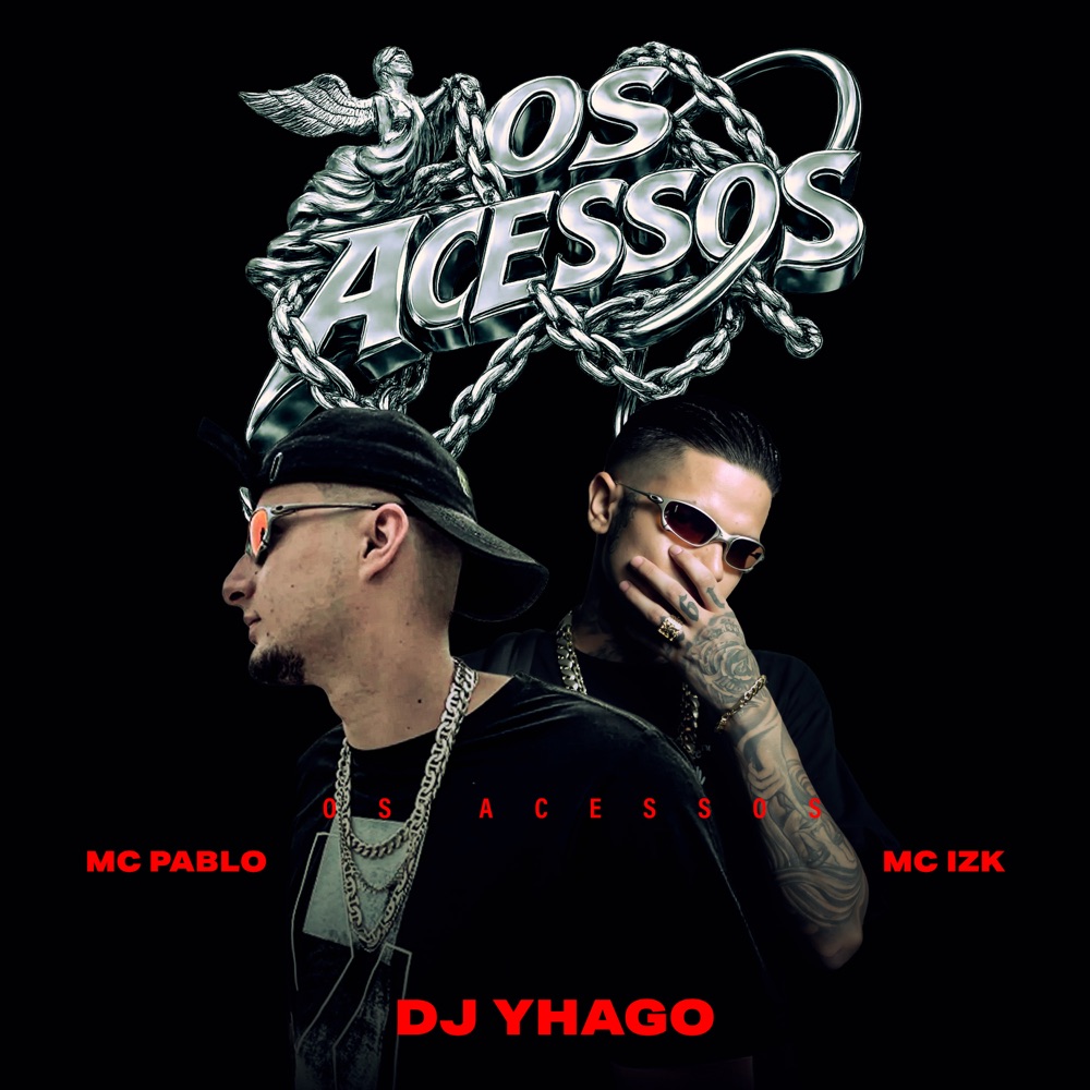 Обложка альбома «Os Acessos - Single» — Mc Pablo, Mc IZK & Dj Yhago