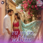Tu Hi To Hai Manzil