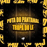 Puta do Pantanal - Tropa do Lê - Single - MC Lil, DJ JHENNY & DJ Lil Beat