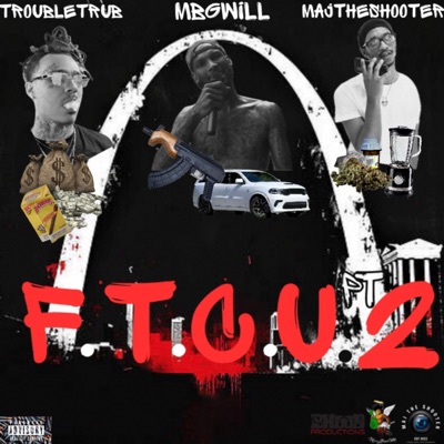 FTCU 2 (feat. Truble Trub & Maj The Shooter) - Single