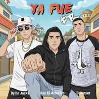 YA FUE (feat. Dyliin Jacks & Delenyer) - Single - Raz El Atrevido