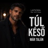 Latiora - Túl késő már talán