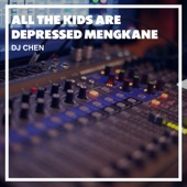 All The Kids Are Depressed Mengkane artwork