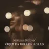CUJEM DA DOLAZIS U GRAD