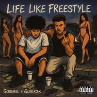 Life Like Freestyle (feat. Glokk2k) - Single - Gooneil