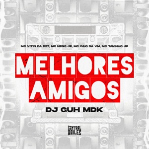 Melhores Amigos (feat. MC CAIO DA VM & MC Tavinho JP)