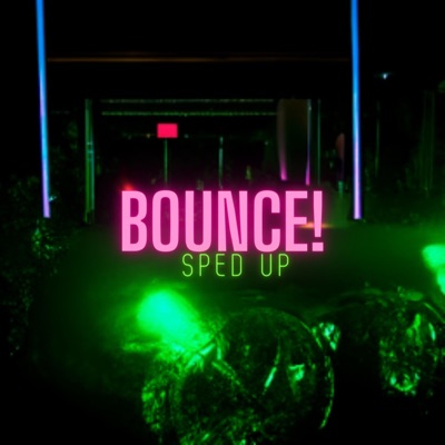 BOUNCE! (sped up) - Single
