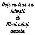 Poți ca Isus să iubești