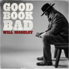 Will Moseley - Good Book Bad  artwork