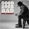 Good Book Bad - Will Moseley