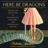 Here Be Dragons: Treading the Deep Waters of Motherhood, Mean Girls, and Generational Trauma (Unabridged) - Melanie Shankle