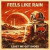 Feels Like Rain